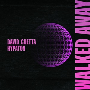 DAVID GUETTA, HYPATON — WALKED AWAY (2026)