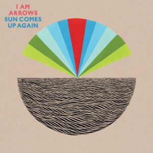I Am Arrows — So Long Ago