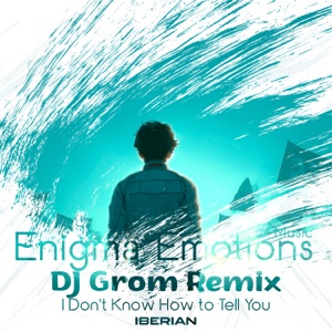 Iberian — I Don't Know How To Tell You (DJ Grom Intro Remix)