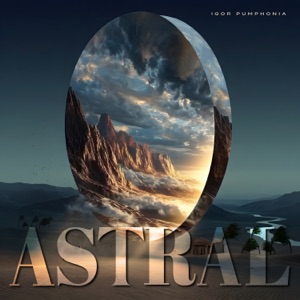 Igor Pumphonia — Astral