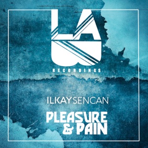 Ilkay Sencan — Pleasure & Pain
