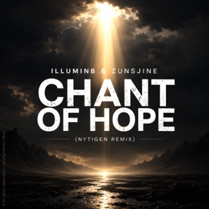 Illumin8 [NO] & Zunsjine — Chant Of Hope (NyTiGen Remix)