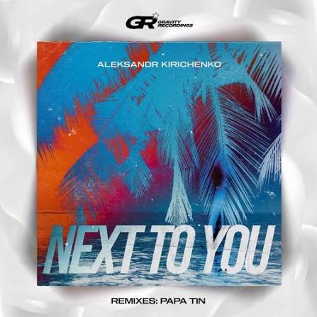 Aleksandr Kirichenko — Next to You (Papa Tin Remix)