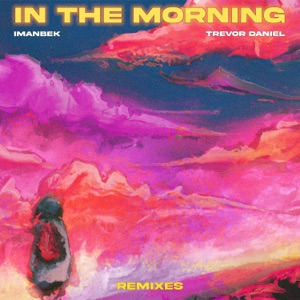 IMANBEK;TREVOR DANIEL — IN THE MORNING