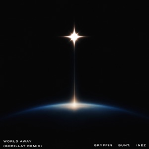 INEZ/BUNT./GRYFFIN — World Away (GorillaT rmx)