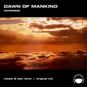 Informers — Dawn Of Mankind (Mozes and Edd Remix)