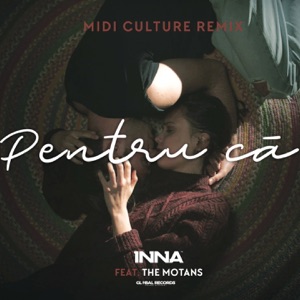 INNA feat. The Motans — Pentru Ca (Midi Culture Remix)