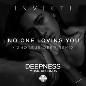 INVIKTI — No One Loving You (Zhoneus Deep Remix)