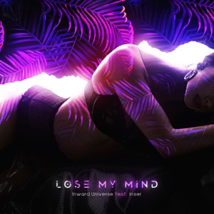 Inward Universe & Iriser — Lose My Mind