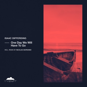 Isaac Differding — One Day We Will Have To Go (Nicolas Giordano Remix)