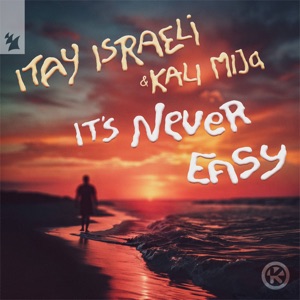 Kali Mija, ITAY ISRAELI — IT'S NEVER EASY (Extended Mix)