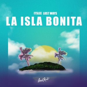 ItsLee / Lost Ways — La Isla Bonita