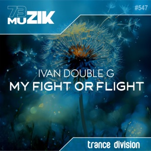 Ivan Double G — My Fight Or Flight  (Radio Edit)