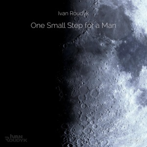 Ivan Roudyk — One Small Step For A Man