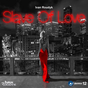 Ivan Roudyk — Slave Of Love