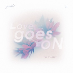 Ivan Starzev — Love Goes On (Anton Ishutin Remix)