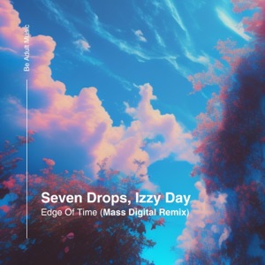 Seven Drops, Izzy Day — Edge Of Time (Mass Digital Remix)