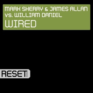 Mark Sherry , James Allan &  William Daniel — Wired__Dark Tech Dub Mix