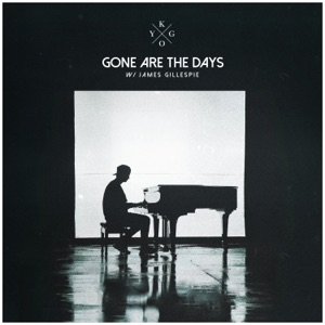 JAMES GILLESPIE;KYGO — GONE ARE THE DAYS