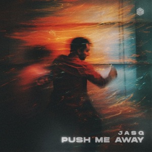 Jasq — Push Me Away