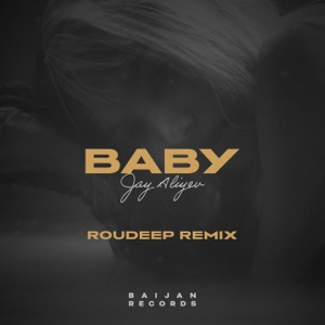 Jay Aliyev — Baby (Roudeep Remix)