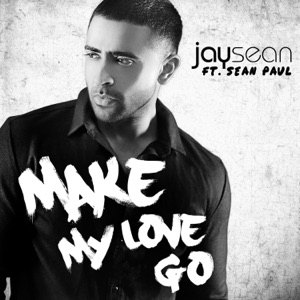 JAY SEAN ft SEAN PAUL — You Make My Love