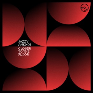 JAZZY / ANKHOI — CLOSER TO THE FLOOR