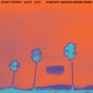 Sonny Fodera, Jazzy & D.O.D — Somedays (Marten Hørger Remix)
