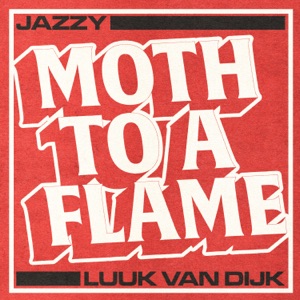 Jazzy & Luuk Van Dijk — Moth To A Flame