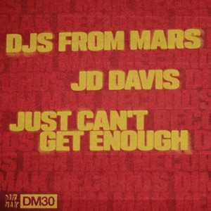 DJs From Mars, JD Davis — Just Can't Get Enough