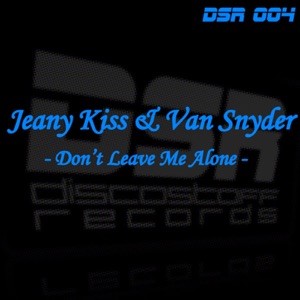JEANY KISS /VAN SNYDER — Don't Leave Me Alone