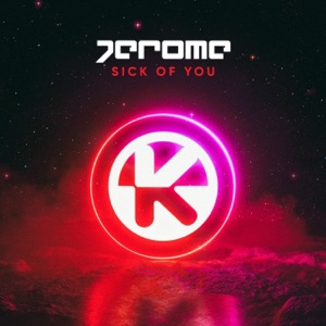 Jerome — Sick of You - 0:00