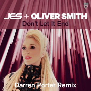 JES/OLIVER SMITH — Don't Let It End (Darren Porter rmx)