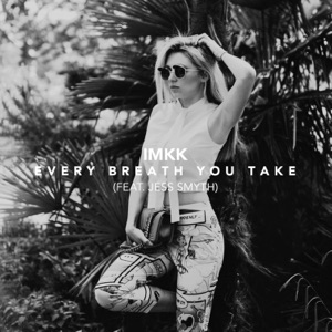 IMKK / Smyth, Jess — Every Breath You Take