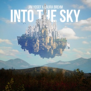 Jim Yosef & Laura Brehm — Into The Sky