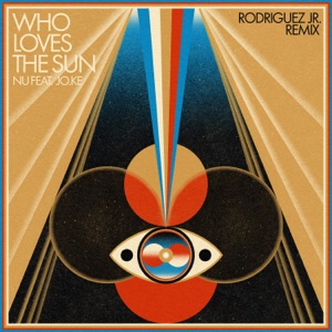Nu, Jo.Ke — Who Loves The Sun (Rodriguez Jr. Remix)