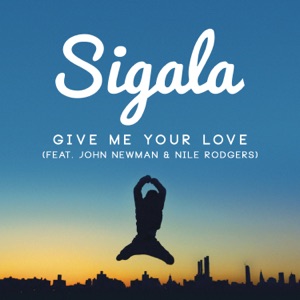 John Newman & Sigala — Give Me Your Love