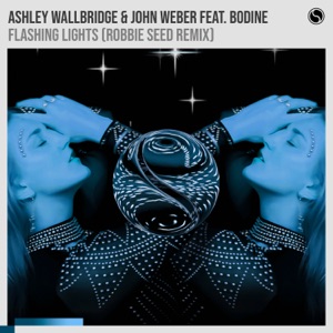 Ashley Wallbridge, John Weber, Bodine — Flashing Lights (Robbie Seed Remix)
