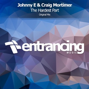 Johnny E & Craig Mortimer — The Hardest Part (Original Mix)