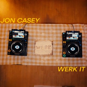 JON CASEY — Werk It
