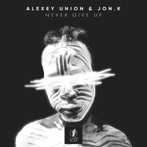 Alexey Union, Jon.K — Never Give Up (Original Mix)