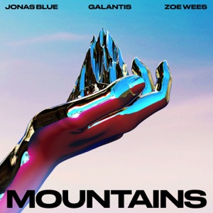 Jonas Blue feat. Galantis & Zoe Wees — Mountains