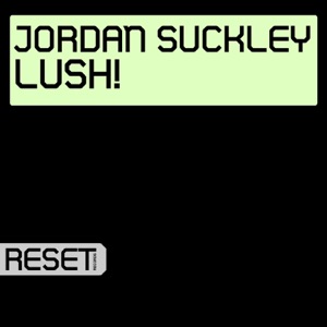 Jordan Suckley — LUSH (Original Mix)