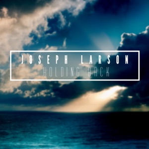 Joseph Larson — Holding Back