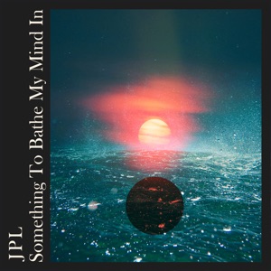 JPL — Something To Bathe My Mind In (Radio Edit)