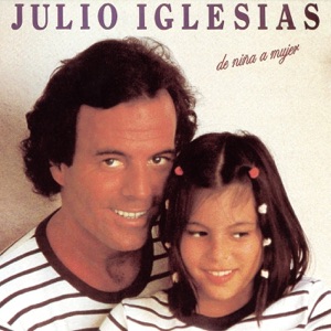 Julio Iglesias — De Nina A Mujer