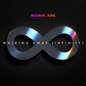 JUNE;MATWAY — WALKING AWAY (INFINITY)
