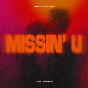 JustHooks & Nathan Dawe — Missin' U