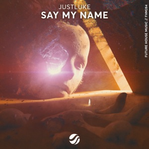 JustLuke — Say My Name