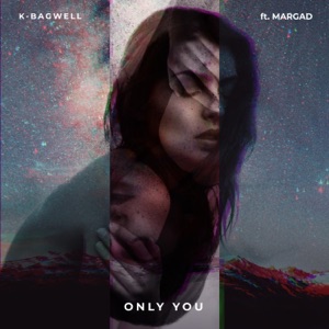 K-Bagwell feat. Margad — Only You